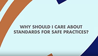 Why should I care about standards for safe practices?
